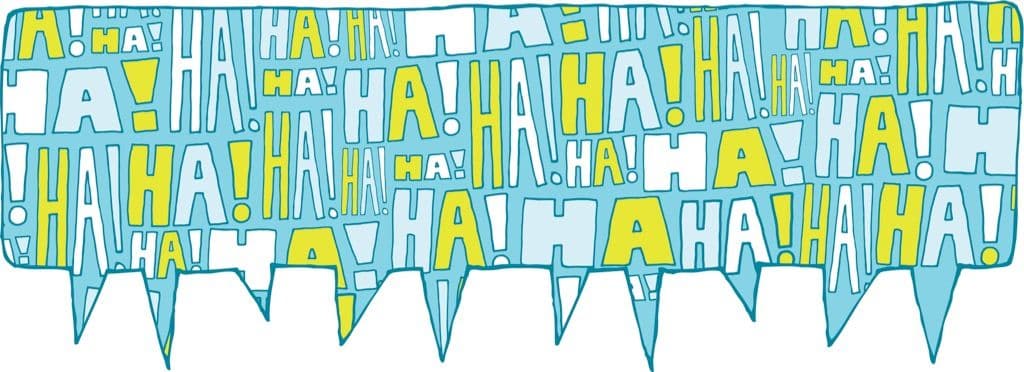 Pratbubblor som visar orden: Ha ha ha ha ha ha ha ha ha. Eftersom skratt hjälper till att förbättra ditt humör.